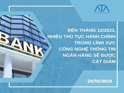 ĐẾN THÁNG 12/2023, NHIỀU THỦ TỤC HÀNH CHÍNH TRONG LĨNH VỰC CÔNG NGHỆ THÔNG TIN NGÂN HÀNG SẼ ĐƯỢC CẮT GIẢM 