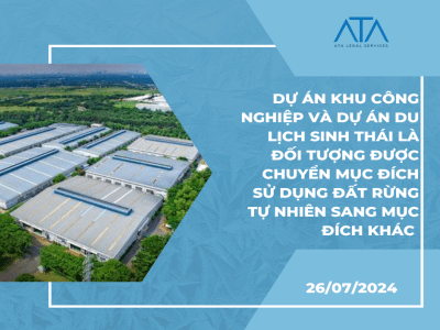 DỰ ÁN KHU CÔNG NGHIỆP VÀ DỰ ÁN DU LỊCH SINH THÁI LÀ ĐỐI TƯỢNG ĐƯỢC CHUYỂN MỤC ĐÍCH SỬ DỤNG ĐẤT RỪNG TỰ NHIÊN SANG MỤC ĐÍCH KHÁC 