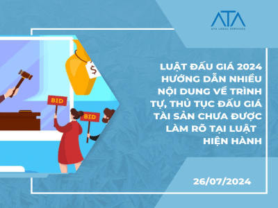 LUẬT ĐẤU GIÁ 2024 HƯỚNG DẪN NHIỀU NỘI DUNG VỀ TRÌNH TỰ, THỦ TỤC ĐẤU GIÁ TÀI SẢN CHƯA ĐƯỢC LÀM RÕ TẠI LUẬT HIỆN HÀNH