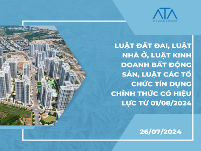 LUẬT ĐẤT ĐAI, LUẬT NHÀ Ở, LUẬT KINH DOANH BẤT ĐỘNG SẢN, LUẬT CÁC TỔ CHỨC TÍN DỤNG CHÍNH THỨC CÓ HIỆU LỰC TỪ 01/08/2024