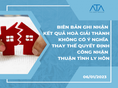 BIÊN BẢN GHI NHẬN KẾT QUẢ HOÀ GIẢI THÀNH KHÔNG CÓ Ý NGHĨA THAY THẾ QUYẾT ĐỊNH CÔNG NHẬN THUẬN TÌNH LY HÔN