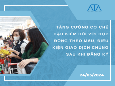 TĂNG CƯỜNG CƠ CHẾ HẬU KIỂM ĐỐI VỚI HỢP ĐỒNG THEO MẪU, ĐIỀU KIỆN GIAO DỊCH CHUNG SAU KHI ĐĂNG KÝ