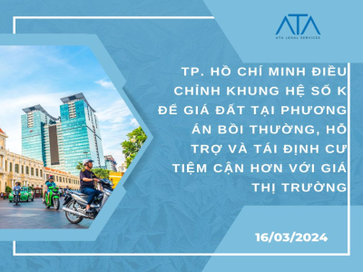 TP. HỒ CHÍ MINH ĐIỀU CHỈNH KHUNG HỆ SỐ K ĐỂ GIÁ ĐẤT TẠI PHƯƠNG ÁN BỒI THƯỜNG, HỖ TRỢ VÀ TÁI ĐỊNH CƯ TIỆM CẬN HƠN VỚI GIÁ THỊ TRƯỜNG