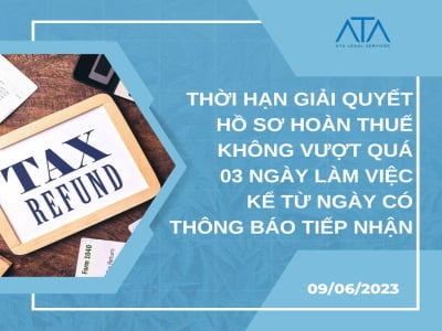 THỜI HẠN GIẢI QUYẾT HỒ SƠ HOÀN THUẾ KHÔNG VƯỢT QUÁ 03 NGÀY LÀM VIỆC KỂ TỪ NGÀY CÓ THÔNG BÁO TIẾP NHẬN