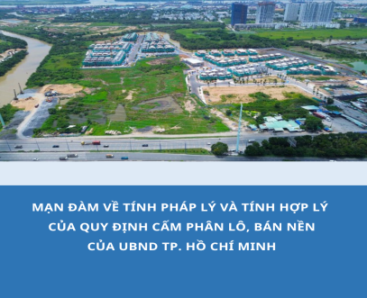 MẠN ĐÀM VỀ TÍNH PHÁP LÝ VÀ TÍNH HỢP LÝ CỦA QUY ĐỊNH CẤM PHÂN LÔ, BÁN NỀN CỦA UBND TP. HỒ CHÍ MINH