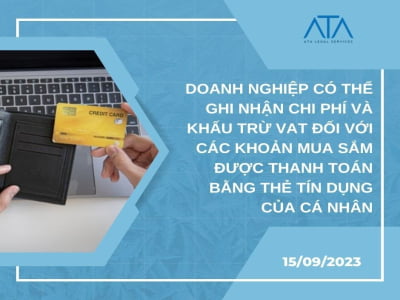 DOANH NGHIỆP CÓ THỂ GHI NHẬN CHI PHÍ VÀ KHẤU TRỪ VAT ĐỐI VỚI CÁC KHOẢN MUA SẮM ĐƯỢC THANH TOÁN BẰNG THẺ TÍN DỤNG CỦA CÁ NHÂN