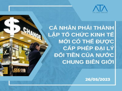 CÁ NHÂN PHẢI THÀNH LẬP TỔ CHỨC KINH TẾ MỚI CÓ THỂ ĐƯỢC CẤP PHÉP ĐẠI LÝ ĐỔI TIỀN CỦA NƯỚC CHUNG BIÊN GIỚI