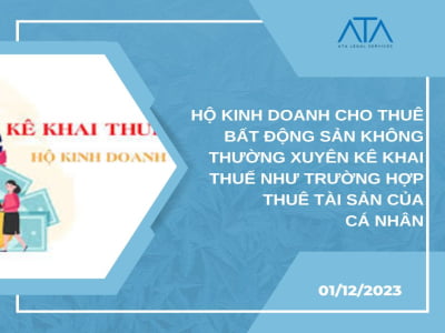 HỘ KINH DOANH CHO THUÊ BẤT ĐỘNG SẢN KHÔNG THƯỜNG XUYÊN KÊ KHAI THUẾ NHƯ TRƯỜNG HỢP THUÊ TÀI SẢN CỦA CÁ NHÂN