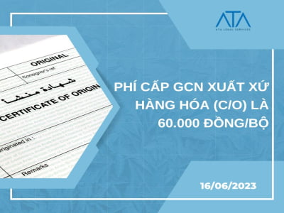 PHÍ CẤP GIẤY CHỨNG NHẬN XUẤT XỨ HÀNG HÓA (C/O) LÀ 60.000 ĐỒNG/BỘ