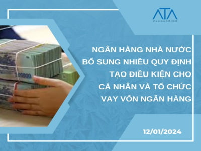 SOME NEW REGULATIONS CREATE FAVORABLE CONDITIONS FOR INDIVIDUALS AND ORGANIZATIONS TO BORROW CAPITAL FROM BANKS