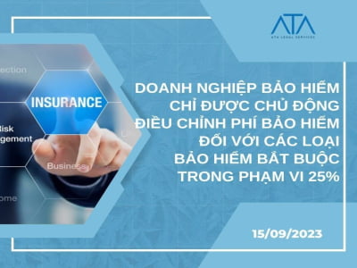 DOANH NGHIỆP BẢO HIỂM CHỈ ĐƯỢC CHỦ ĐỘNG ĐIỀU CHỈNH PHÍ BẢO HIỂM ĐỐI VỚI CÁC LOẠI BẢO HIỂM BẮT BUỘC TRONG PHẠM VI 25%