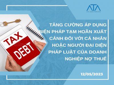 TĂNG CƯỜNG ÁP DỤNG BIỆN PHÁP TẠM HOÃN XUẤT CẢNH ĐỐI VỚI CÁ NHÂN HOẶC NGƯỜI ĐẠI DIỆN PHÁP LUẬT CỦA DOANH NGHIỆP NỢ THUẾ