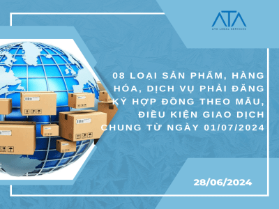 08 LOẠI SẢN PHẨM, HÀNG HÓA, DỊCH VỤ PHẢI ĐĂNG KÝ HỢP ĐỒNG THEO MẪU, ĐIỀU KIỆN GIAO DỊCH CHUNG TỪ NGÀY 01/07/2024