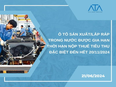 Ô TÔ SẢN XUẤT/LẮP RÁP TRONG NƯỚC ĐƯỢC GIA HẠN THỜI HẠN NỘP THUẾ TIÊU THỤ ĐẶC BIỆT ĐẾN HẾT 20/11/2024