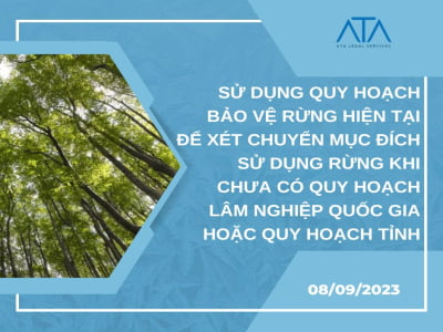 SỬ DỤNG QUY HOẠCH BẢO VỆ RỪNG HIỆN TẠI ĐỂ XÉT CHUYỂN MỤC ĐÍCH SỬ DỤNG RỪNG KHI CHƯA CÓ QUY HOẠCH LÂM NGHIỆP QUỐC GIA HOẶC QUY HOẠCH TỈNH