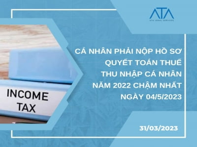 CÁ NHÂN PHẢI NỘP HỒ SƠ QUYẾT TOÁN THUẾ THU NHẬP CÁ NHÂN NĂM 2022 CHẬM NHẤT NGÀY 04/5/2023