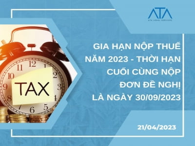 GIA HẠN NỘP THUẾ NĂM 2023 - THỜI HẠN CUỐI CÙNG NỘP ĐƠN ĐỀ NGHỊ LÀ NGÀY 30/09/2023