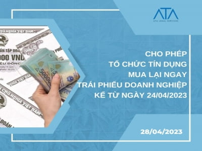 CHO PHÉP TỔ CHỨC TÍN DỤNG MUA LẠI NGAY TRÁI PHIẾU DOANH NGHIỆP KỂ TỪ NGÀY 24/04/2023