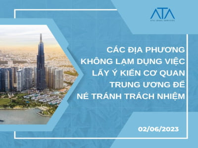 CÁC ĐỊA PHƯƠNG KHÔNG LẠM DỤNG VIỆC LẤY Ý KIẾN CƠ QUAN TRUNG ƯƠNG ĐỂ NÉ TRÁNH TRÁCH NHIỆM