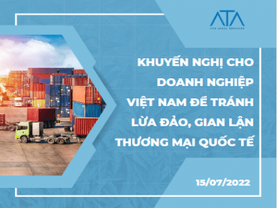 NHỮNG KHUYẾN NGHỊ CHO DOANH NGHIỆP VIỆT NAM ĐỂ TRÁNH LỪA ĐẢO, GIAN LẬN THƯƠNG MẠI QUỐC TẾ