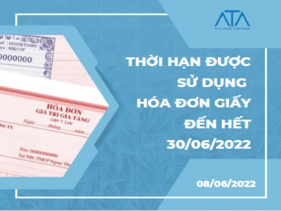 THỜI HẠN ĐƯỢC SỬ DỤNG HÓA ĐƠN GIẤY ĐẾN HẾT 30/06/2022