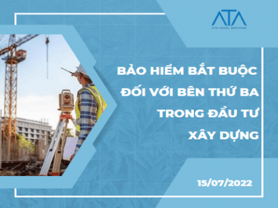 TỪ NGÀY 01/07/2022, NHÀ THẦU THI CÔNG XÂY DỰNG PHẢI MUA BẢO HIỂM BẮT BUỘC TRÁCH NHIỆM DÂN SỰ ĐỐI VỚI BÊN THỨ BA 