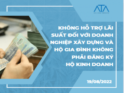 CONSTRUCTION ENTERPRISES AND HOUSEHOLDS NOT SUBJECT TO HOUSEHOLD BUSINESS REGISTRATION SHALL NOT BE ABLE TO ENJOY INTEREST RATE SUBSIDIES PURSUANT TO DECREE 31/2022/NĐ-CP