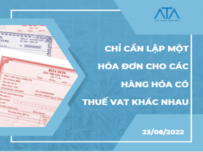 CHỈ CẦN LẬP MỘT HÓA ĐƠN CHO CÁC HÀNG HÓA CÓ MỨC THUẾ SUẤT GIÁ TRỊ GIA TĂNG KHÁC NHAU