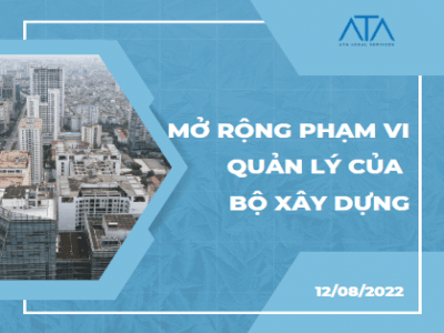 MỞ RỘNG PHẠM VI QUẢN LÝ NHÀ NƯỚC THUỘC CHỨC NĂNG, QUYỀN HẠN CỦA BỘ XÂY DỰNG