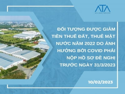 ĐỐI TƯỢNG ĐƯỢC GIẢM TIỀN THUÊ ĐẤT, THUÊ MẶT NƯỚC NĂM 2022 DO ẢNH HƯỞNG BỞI COVID PHẢI NỘP HỒ SƠ ĐỀ NGHỊ TRƯỚC NGÀY 31/3/2023