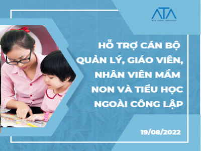 MANAGERS, TEACHERS, AND EMPLOYEES OF NON-PUBLIC PRESCHOOLS AND PRIMARY SCHOOLS AFFECTED BY COVID-19 EPIDEMIC MAY BE SUBSIDIZED UP TO 3.7 MILLION VND