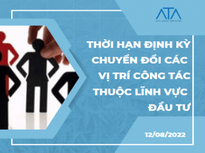 THỜI HẠN ĐỊNH KỲ CHUYỂN ĐỔI VỊ TRÍ CÔNG TÁC ĐỐI VỚI CÔNG CHỨC, VIÊN CHỨC THUỘC LĨNH VỰC ĐẦU TƯ LÀ TỪ ĐỦ 03 NĂM ĐẾN 05 NĂM